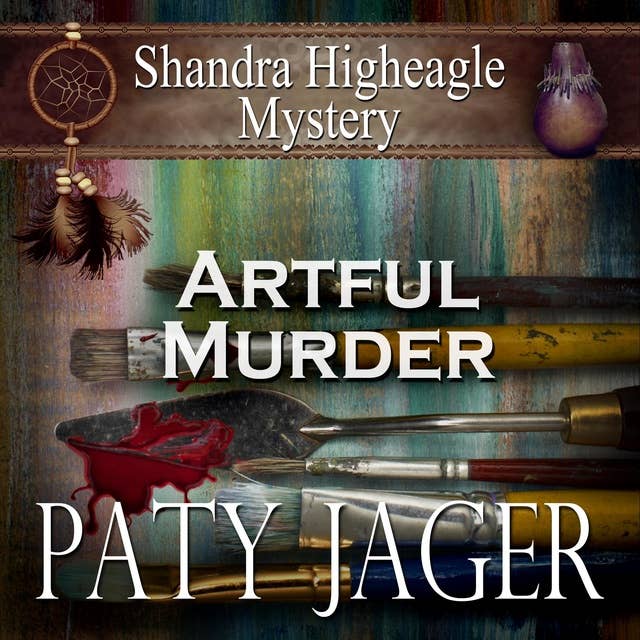Artful Murder: Shandra Higheagle Mystery