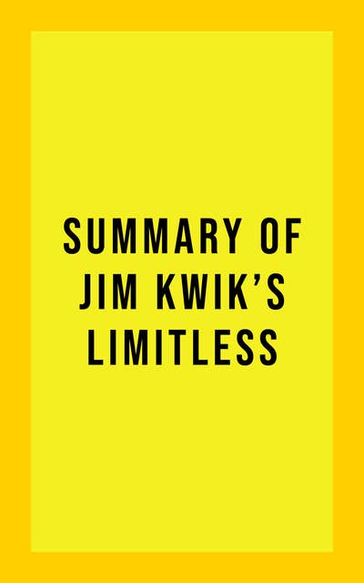 Summary of Jim Kwik's Limitless