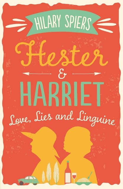 Hester and Harriet: Love, Lies and Linguine