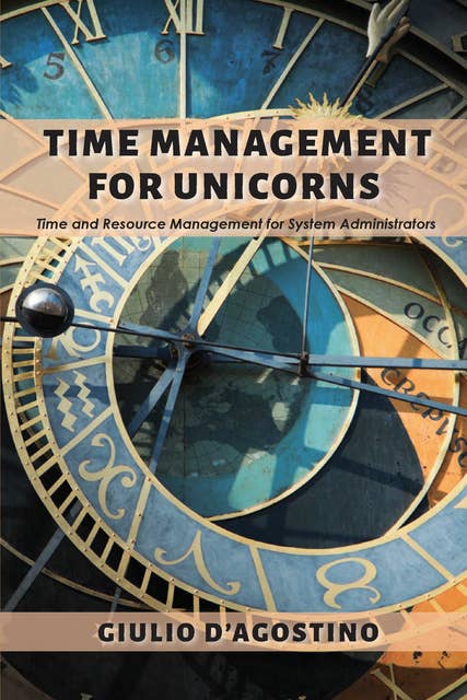 Time Management for Unicorns: Time and Resource Management For System Administrators