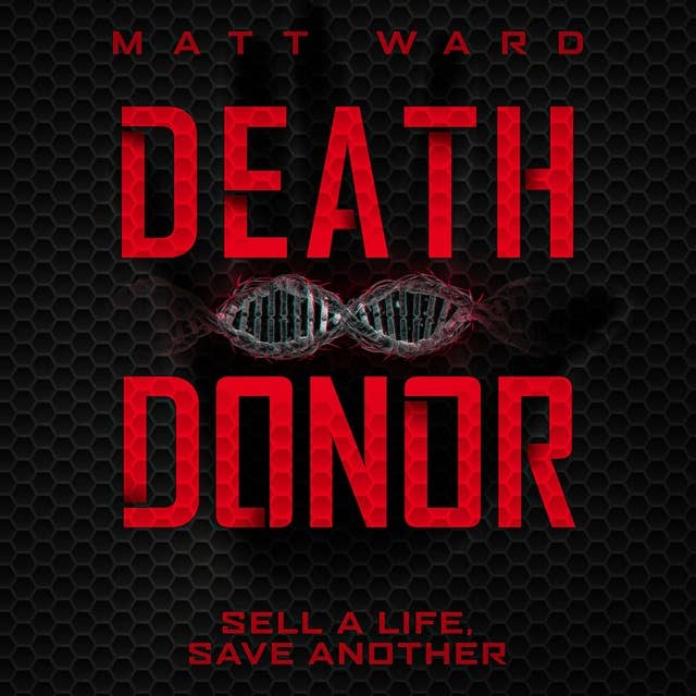 Death Donor: A Dystopian SciFi Technothriller
