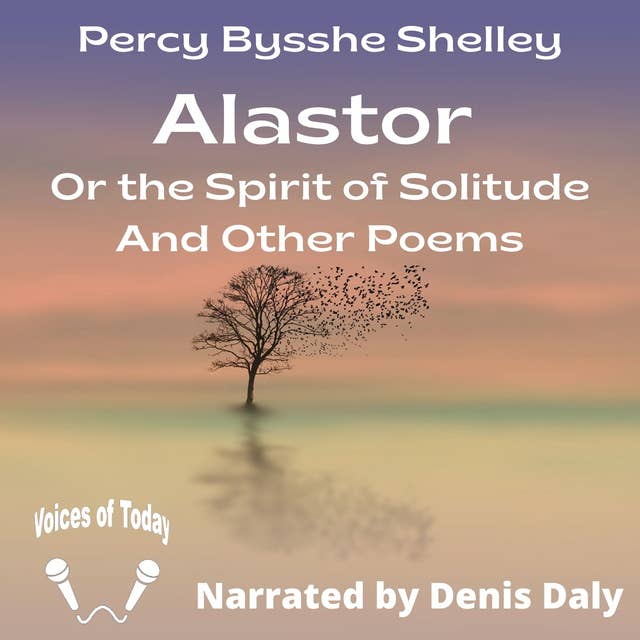 Alastor: Or the Spirit of Solitude And Other Poems