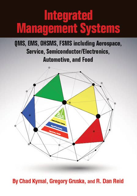 Integrated Management Systems: QMS, EMS, OHSMS, FSMS including Aerospace, Service, Semiconductor/Electronics, Automotive, and Food