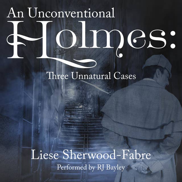 An Unconventional Holmes: Three Unnatural Cases