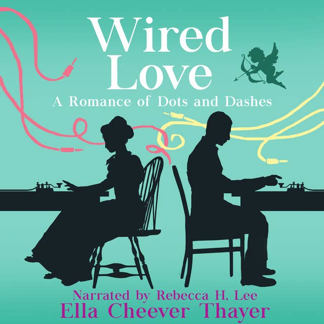 Wired Love: A Romance of Dots and Dashes