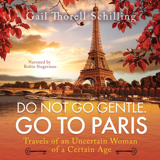 Cover for Do Not Go Gentle. Go To Paris: Travels of an Uncertain Woman of a Certain Age