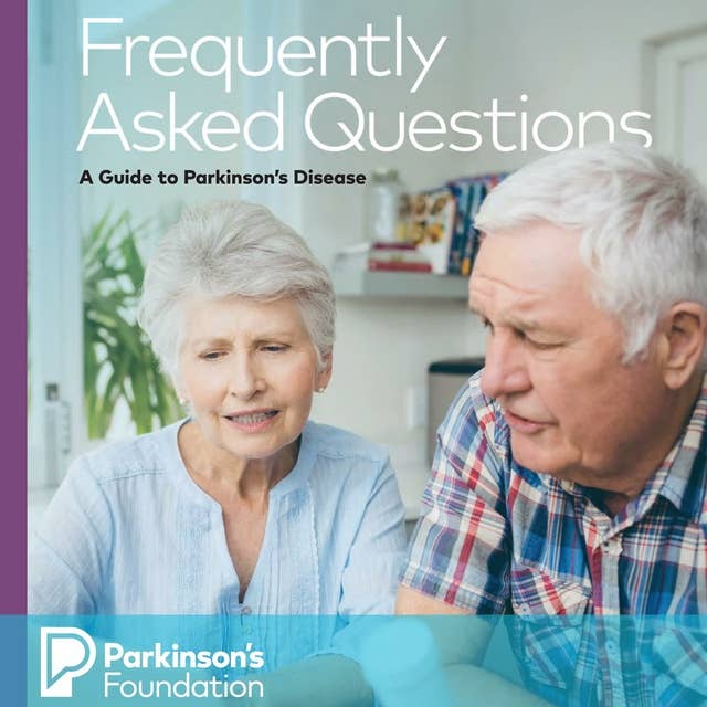 Frequently Asked Questions: A Guide to Parkinson's Disease