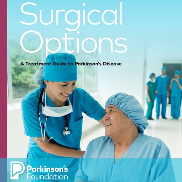 Surgical Options: A Treatment Guide to Parkinson's Disease