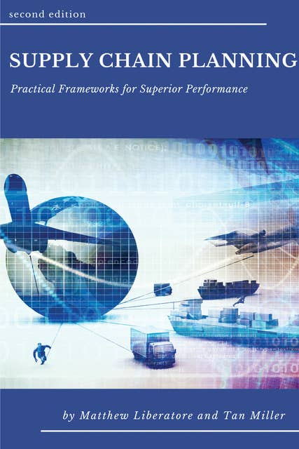 Supply Chain Planning: Practical Frameworks for Superior Performance
