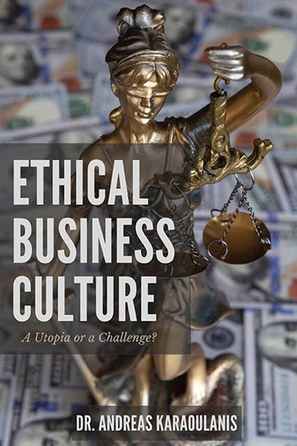 Ethical Business Culture: A Utopia or a Challenge?