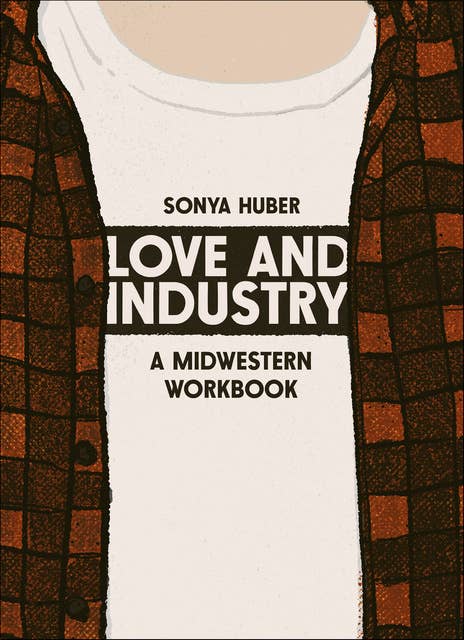 Love and Industry: A Midwestern Workbook