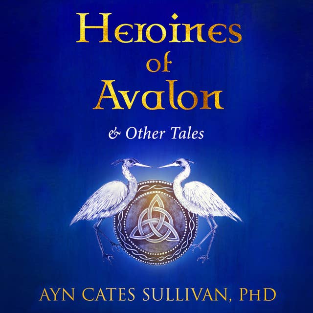Heroines of Avalon and Other Tales