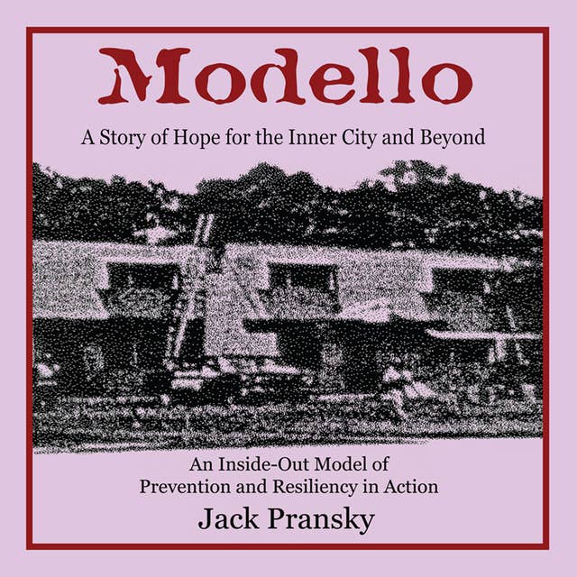Modello: A Story of Hope for the Inner City and Beyond; An Inside-Out Model of Prevention and Resiliency in Action through Health Realization