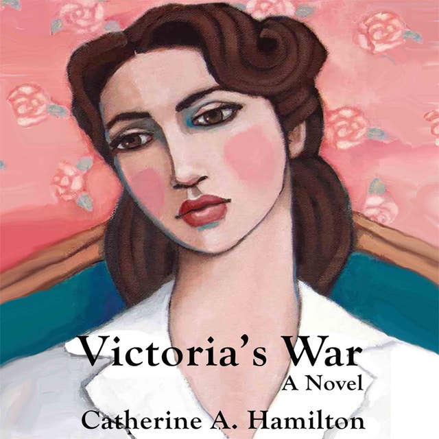 Victoria’s War: A Novel