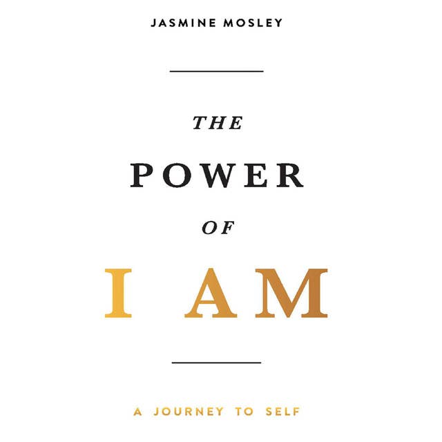 The Power of I Am: A Journey to Self