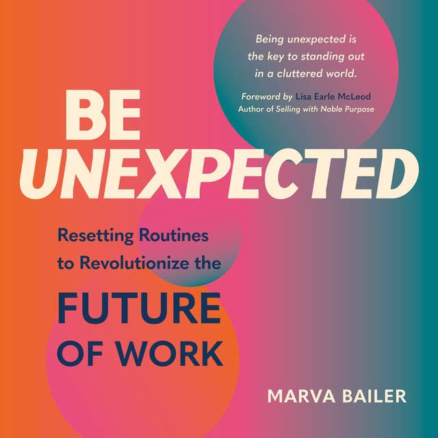 Be Unexpected: Resetting Routines to Revolutionize the FUTURE OF WORK
