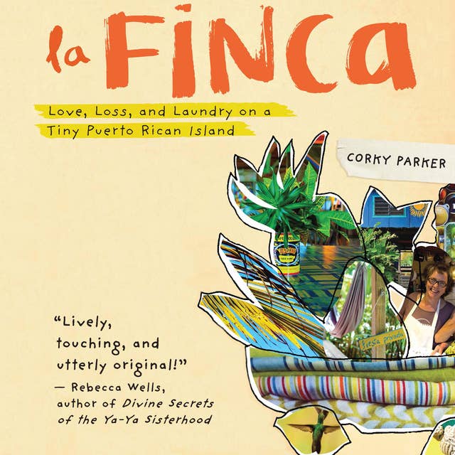 La Finca: Love, Loss, and Laundry on a Tiny Puerto Rican Island