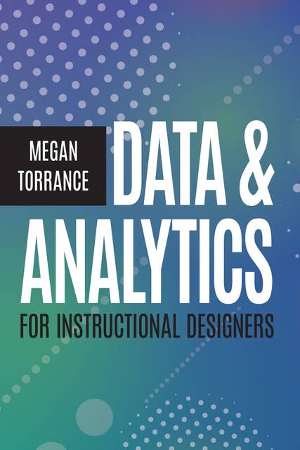 Data & Analytics for Instructional Designers