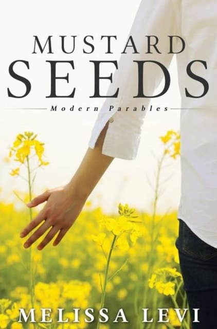 Mustard Seeds: Modern Parables
