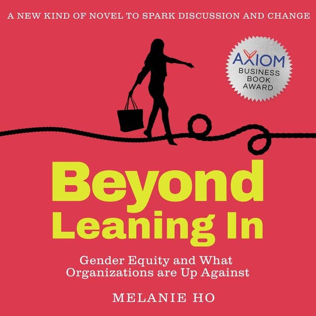 Beyond Leaning In: Gender Equity and What Organizations are Up Against