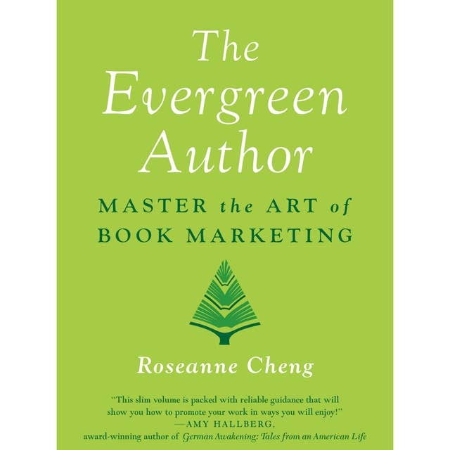 The Evergreen Author: Master the Art of Book Marketing
