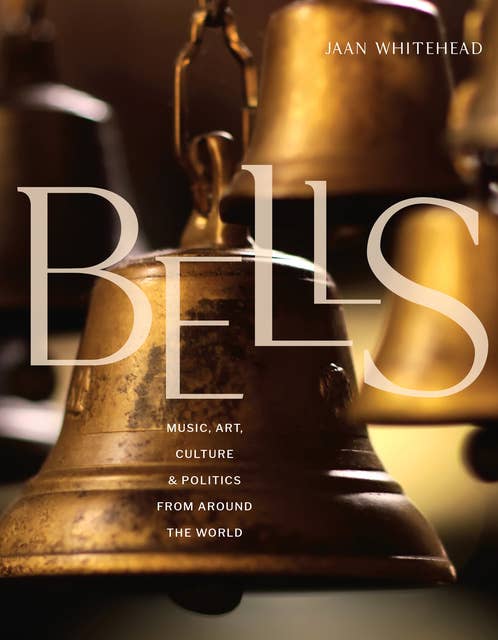 Bells: MUSIC, ART,CULTURE, & POLITICS FROM AROUND THE WORLD