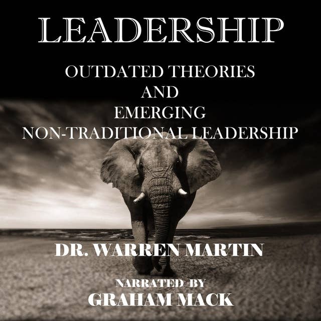 LEADERSHIP: OUTDATED THEORIES AND EMERGING NON-TRADITIONAL LEADERSHIP