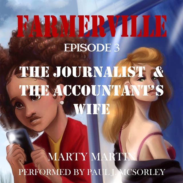 Farmerville Episode 3: he Journalist and the Accountant’s Wife