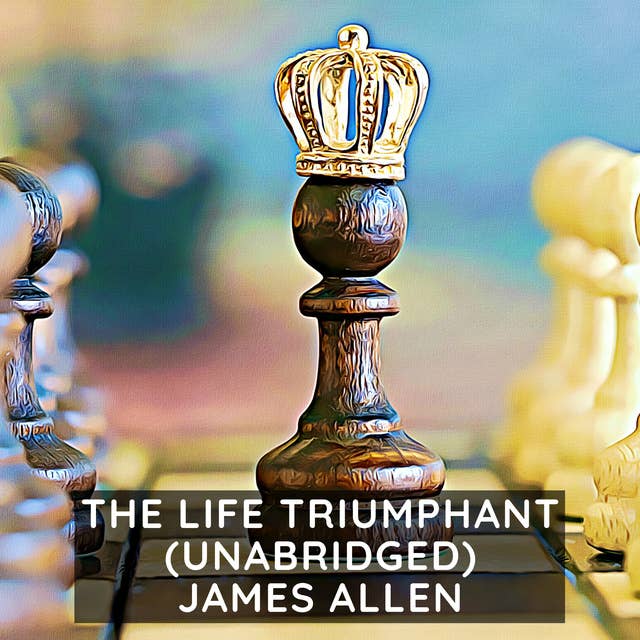 The Life Triumphant: Mastering the Heart and Mind