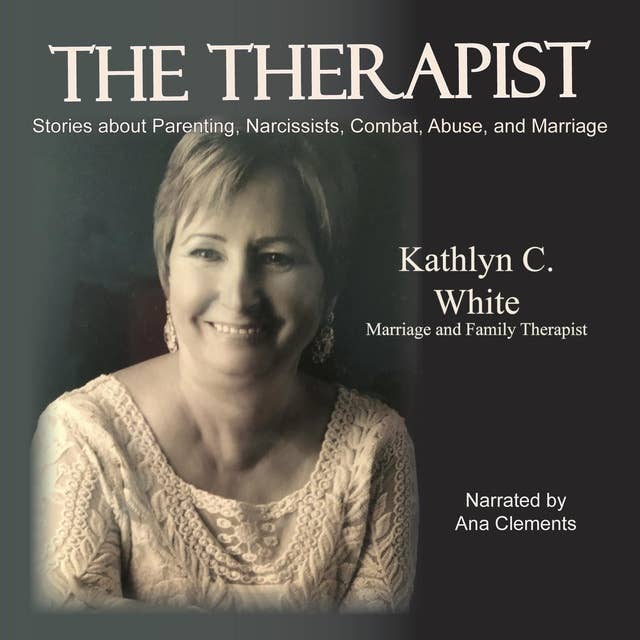 The Therapist: Stories about Parenting, Narcissists, Combat, Abuse, and Marriage