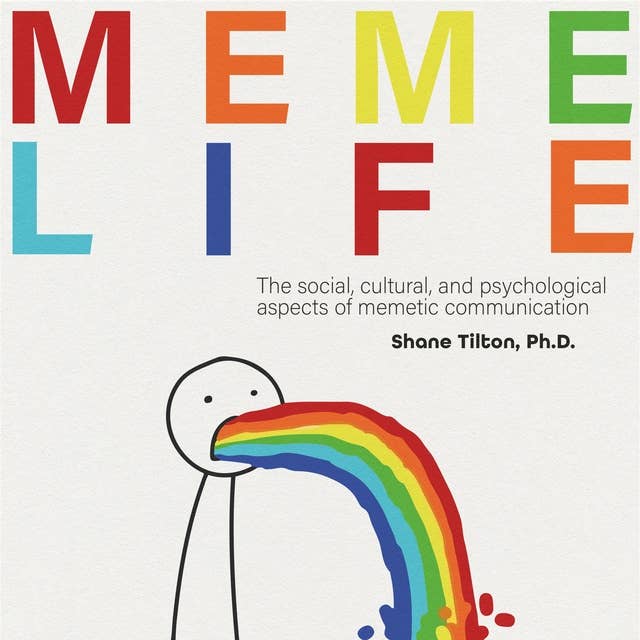 MEME LIFE: THE SOCIAL, CULTURAL, AND PSYCHOLOGICAL ASPECTS OF MEMETIC COMMUNICATION