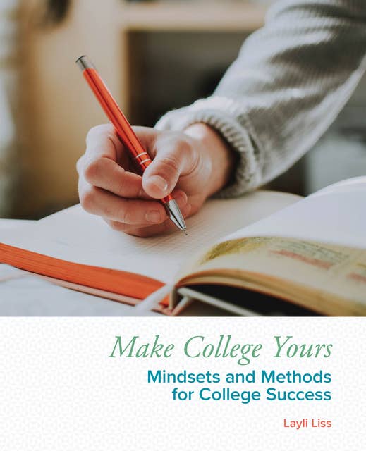 Make College Yours: Methods and Mindsets for College Success