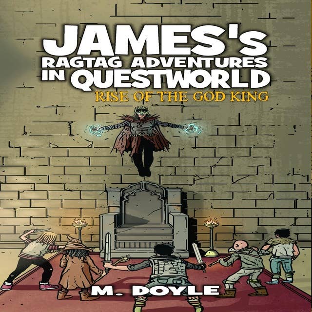 James's Ragtag Adventures in Questworld: Rise of the God King
