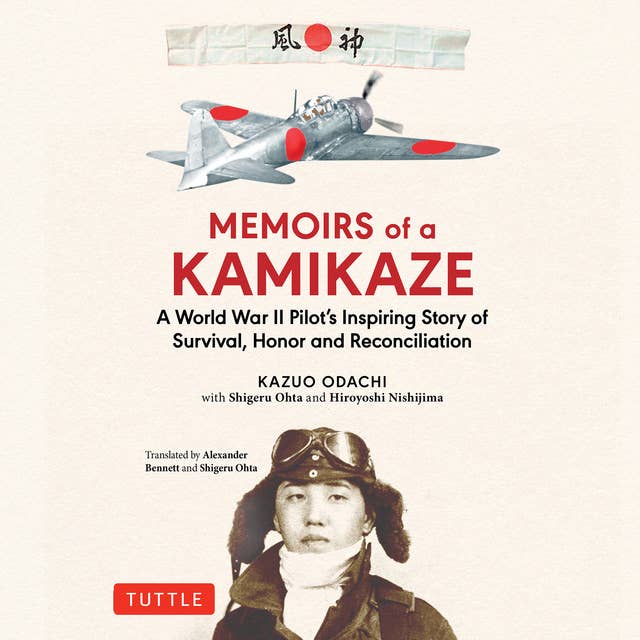 Cover for Memoirs of a Kamikaze: A World War II Pilot's Inspiring Story of Survival, Honor and Reconciliation