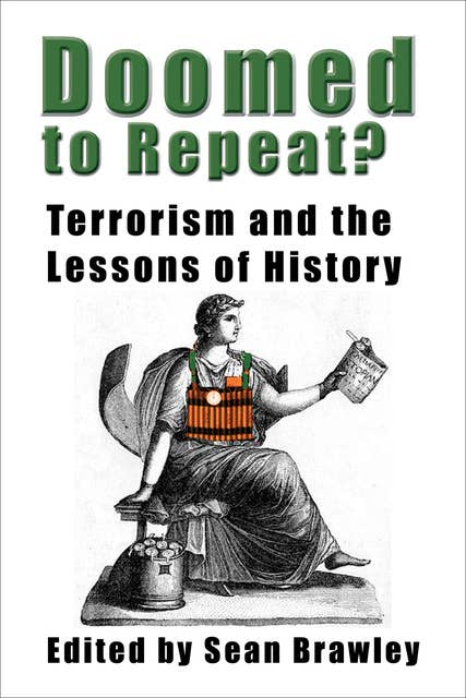 Doomed to Repeat?: Terrorism and the Lessons of History