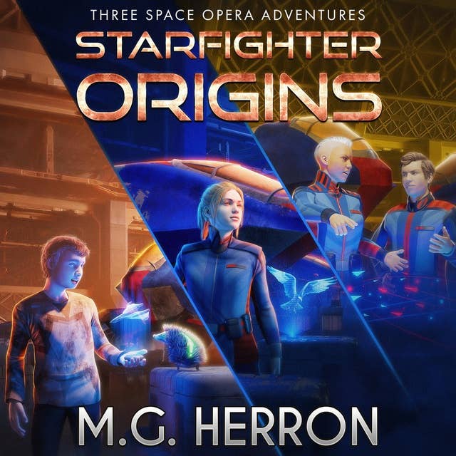 Starfighter Origins: Three space opera adventures