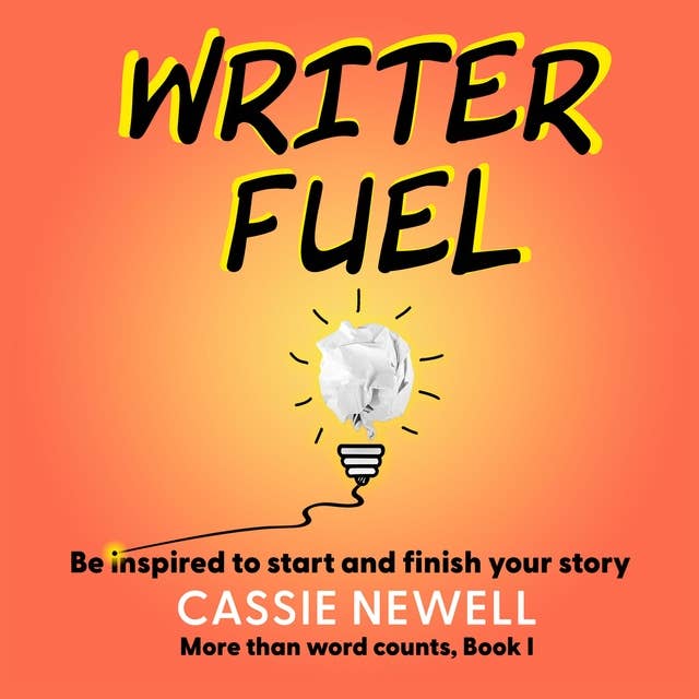Writer Fuel: Be inspired to start and finish your story