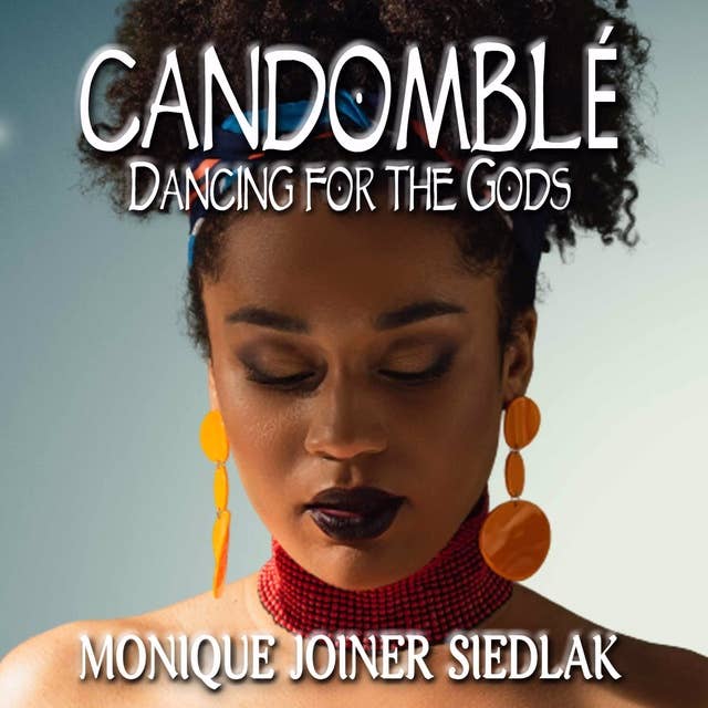 Candomblé: Dancing for the Gods