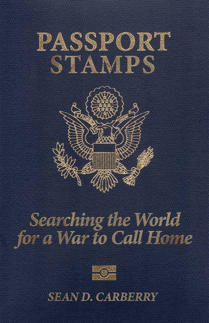 Passport Stamps: Searching the World for a War to Call Home