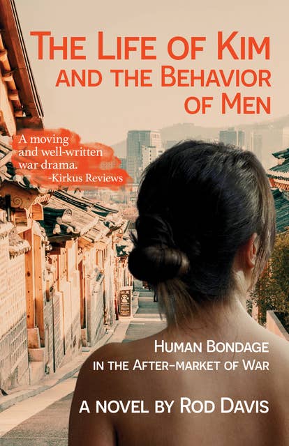 The Life of Kim and the Behavior of Men: Human Bondage in the After-market of War 