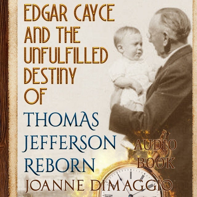 Edgar Cayce And The Unfulfilled Destiny Of Thomas Jefferson Reborn ...