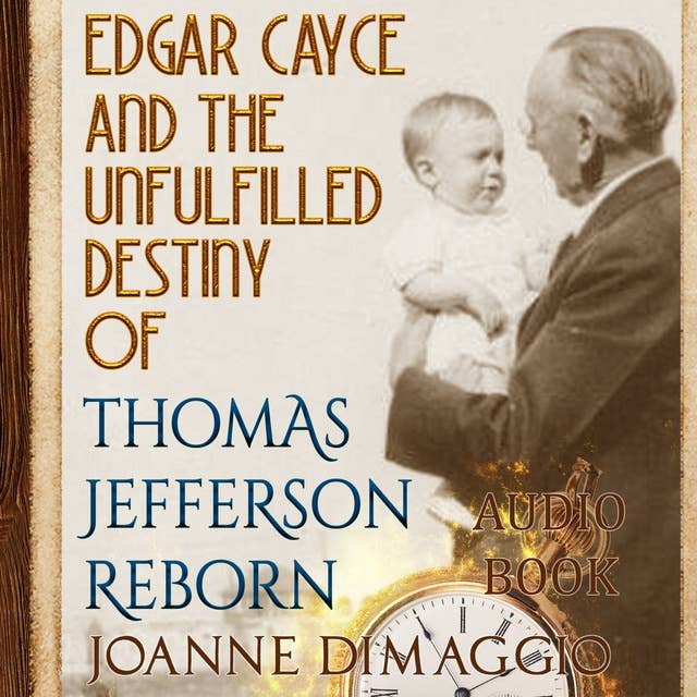 Edgar Cayce and the Unfulfilled Destiny of Thomas Jefferson Reborn