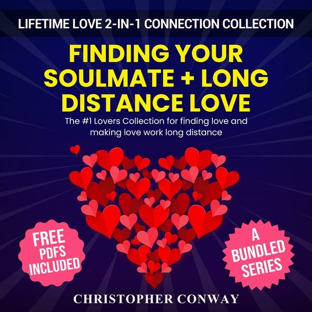 Lifetime Love 2-in-1 Connection Collection: Finding Your Soulmate + Long Distance Love - The #1 Lovers Collection For Finding Love And Making Love Work Long Distance