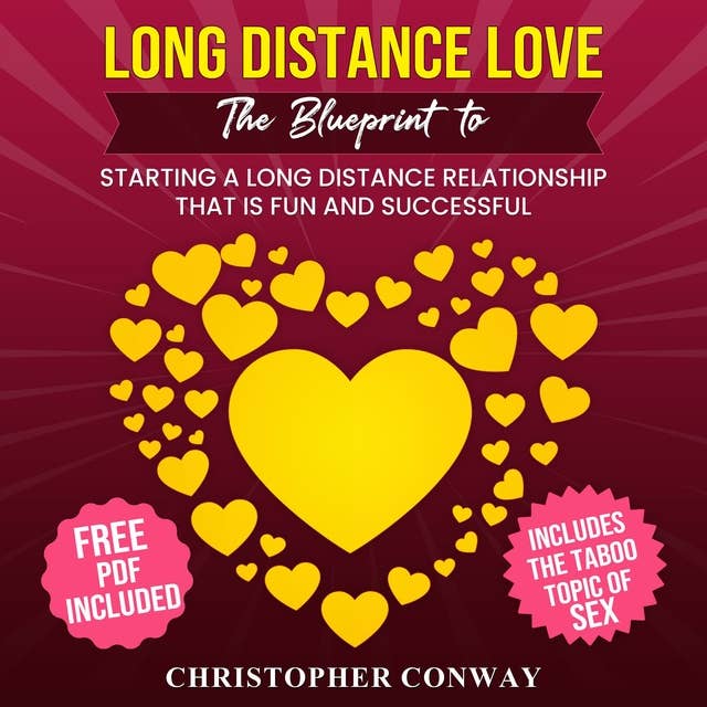 Long Distance Love: The Blueprint to Starting a Long Distance Relationship that is Fun and Successful