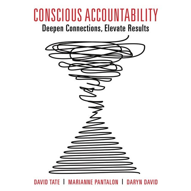 Conscious Accountability: Deepen Connections, Elevate Results