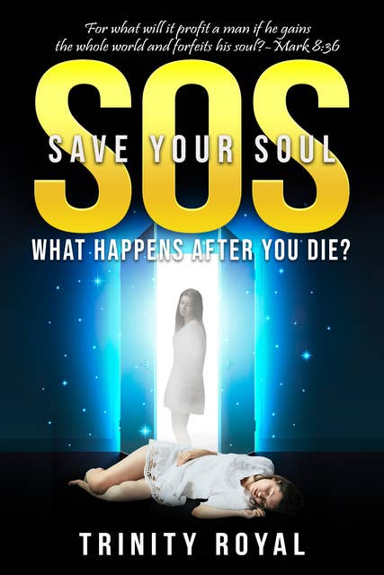 SOS Save Your Soul: What Happens After you Die? Life After Death