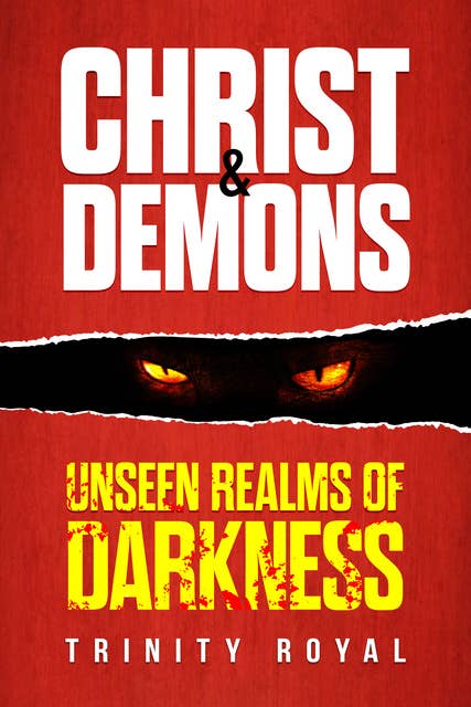 Christ & Demons: Unseen Realms of Darkness