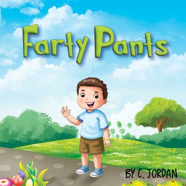 Farty Pants: Ethan loves to fart! Ethan learns farting manners and etiquette. Childrens Book About Manners and Etiquette. (Ages 3 to 8)