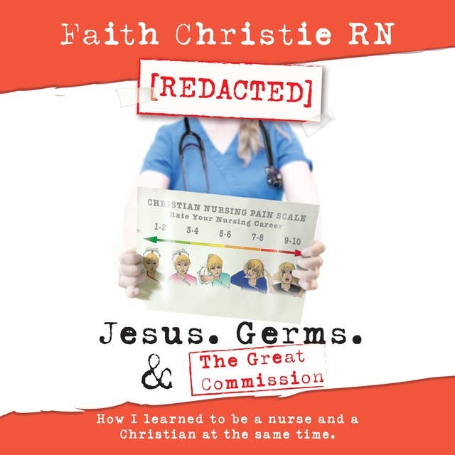 Jesus, Germs, and the Great Commission: How I learned to be a nurse and a Christian at the same time