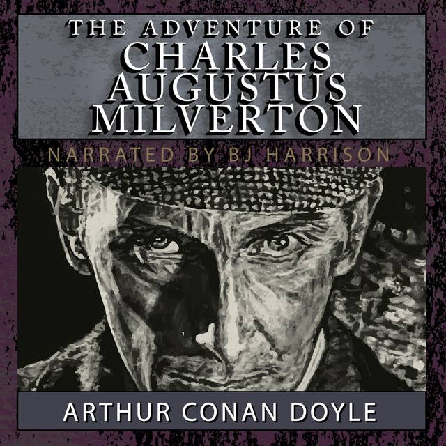 The Adventure of Charles Augustus Milverton: A Sherlock Holmes Mystery